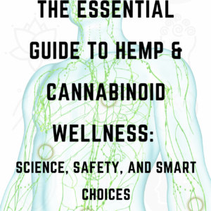 The Essential Guide to Hemp & Cannabinoid Wellness: Science, Safety, and Smart Choices
